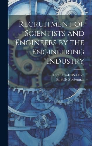 Cover image for Recruitment of Scientists and Engineers by the Engineering Industry