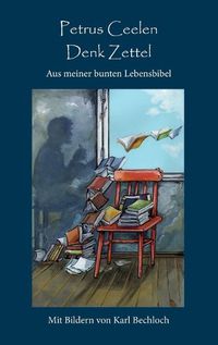 Cover image for Denk Zettel: Aus meiner bunten Lebensbibel