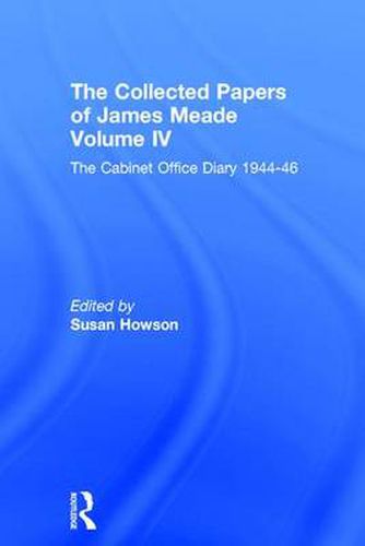 Cover image for Collected Papers James Meade V4: The Cabinet Office Diary 1944-46