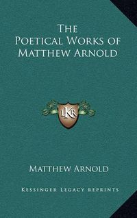 Cover image for The Poetical Works of Matthew Arnold