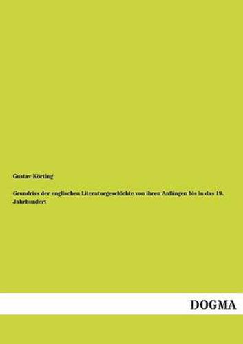 Cover image for Grundriss Der Englischen Literaturgeschichte Von Ihren Anfangen Bis in Das 19. Jahrhundert