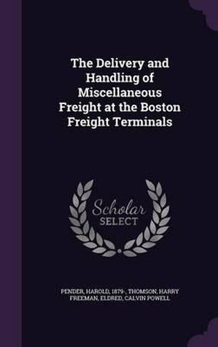 The Delivery and Handling of Miscellaneous Freight at the Boston Freight Terminals