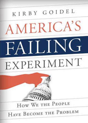 Cover image for America's Failing Experiment: How We the People Have Become the Problem