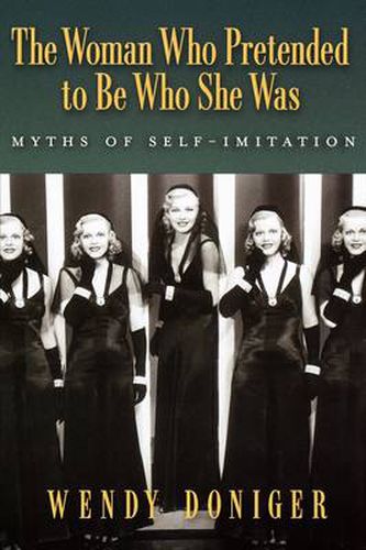 Cover image for The Woman Who Pretended to Be Who She Was: Myths of Self-Imitation