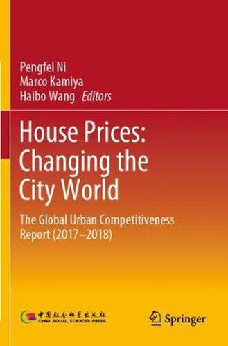 Cover image for House Prices: Changing the City World: The Global Urban Competitiveness Report (2017-2018)