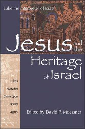 Cover image for Jesus and the Heritage of Israel: Luke's Narrative Claim Upon Israel's Legacy