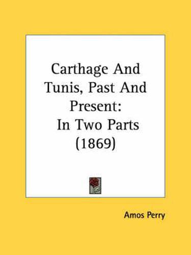 Cover image for Carthage and Tunis, Past and Present: In Two Parts (1869)