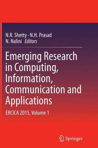 Cover image for Emerging Research in Computing, Information, Communication and Applications: ERCICA 2015, Volume 1