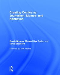 Cover image for Creating Comics as Journalism, Memoir and Nonfiction