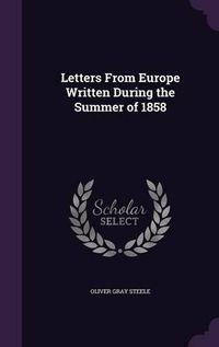 Cover image for Letters from Europe Written During the Summer of 1858