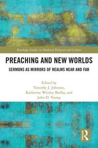 Cover image for Preaching and New Worlds: Sermons as Mirrors of Realms Near and Far