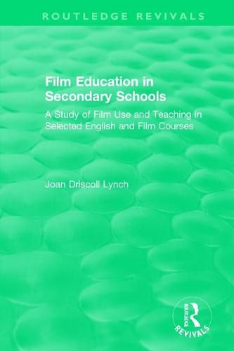 Cover image for Film Education in Secondary Schools: A Study of Film Use and Teaching in Selected English and Film Courses