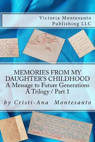 Cover image for Memories from My Daughter's Childhood / A Trilogy Part 1: A Message to Future Generations