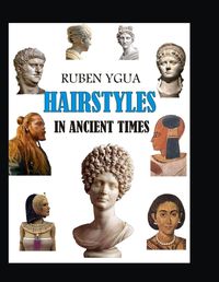 Cover image for Hairstyles in Ancient Times