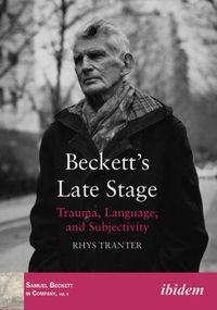 Cover image for Beckett's Late Stage - Trauma, Language, and Subjectivity