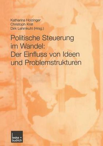 Cover image for Politische Steuerung Im Wandel: Der Einfluss Von Ideen Und Problemstrukturen