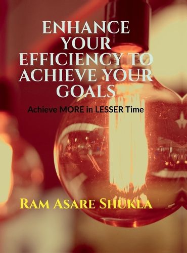 Cover image for Enhance Your Efficiency to Achieve Your Goals