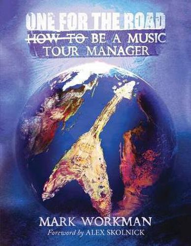 Cover image for One for the Road: How to Be a Music Tour Manager