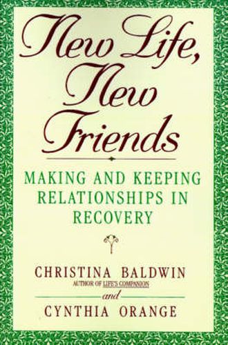 New Life, New Friends: Making and Keeping Relationships in Recovery