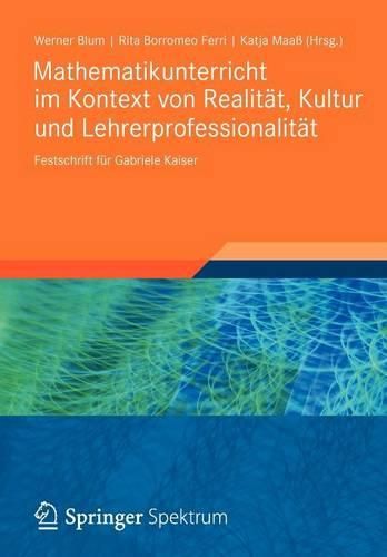 Cover image for Mathematikunterricht Im Kontext Von Realitat, Kultur Und Lehrerprofessionalitat: Festschrift Fur Gabriele Kaiser