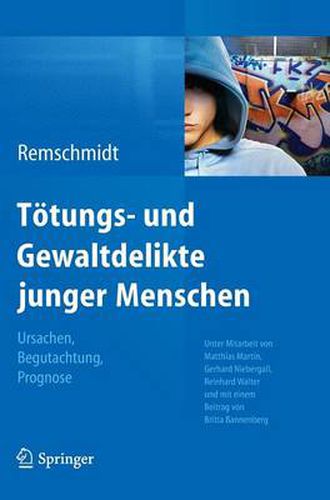 Toetungs- und Gewaltdelikte junger Menschen: Ursachen, Begutachtung, Prognose