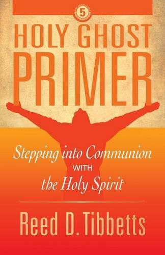 Cover image for Holy Ghost Primer: Stepping into Communion with the Holy Spirit