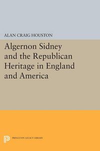 Cover image for Algernon Sidney and the Republican Heritage in England and America