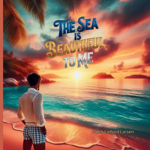 Cover image for The Sea is Beautiful to Me