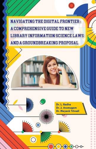 Cover image for Navigating the Digital Frontier: A Comprehensive Guide to New Library Information Science Lawsand a Groundbreaking Proposal
