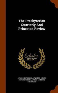 Cover image for The Presbyterian Quarterly and Princeton Review
