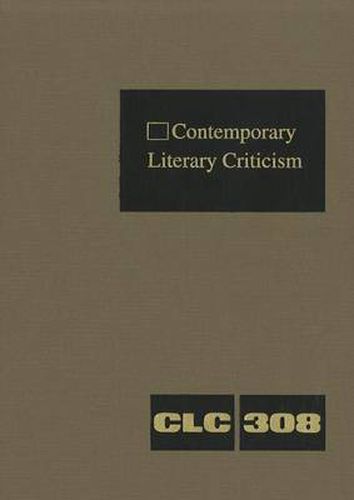 Cover image for Contemporary Literary Criticism: Criticism of the Works of Today's Novelists, Poets, Playwrights, Short Story Writers, Scriptwriters, and Other Creative Writers