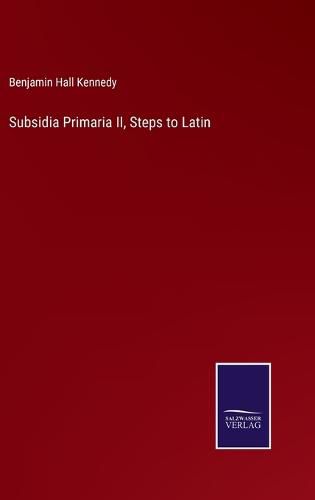 Subsidia Primaria II, Steps to Latin