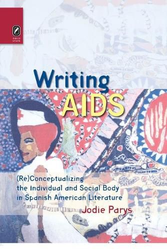 Cover image for Writing AIDS: (Re)Conceptualizing the Individual and Social Body in