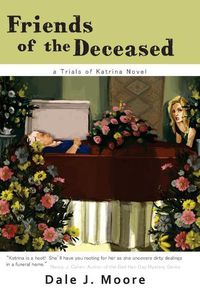 Cover image for Friends of the Deceased: A Trials of Katrina Novel