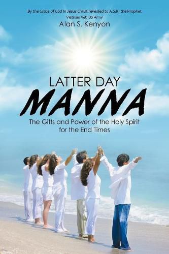 Cover image for Latter Day Manna: The Gifts and Power of the Holy Spirit for the End Times