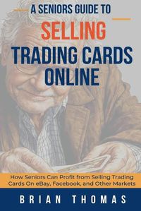 Cover image for A Seniors Guide to Selling Trading Cards Online