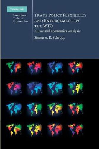 Cover image for Trade Policy Flexibility and Enforcement in the WTO: A Law and Economics Analysis