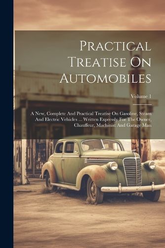 Cover image for Practical Treatise On Automobiles