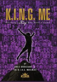 Cover image for K.I.N.G. ME Becoming a King Who Wears a Crown