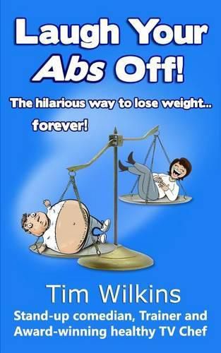 Cover image for Laugh Your Abs Off!: The hilarious way to lose weight...forever!