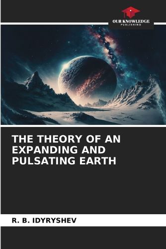 Cover image for The Theory of an Expanding and Pulsating Earth