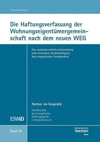 Cover image for Die Haftungsverfassung Der Wohnungseigentumergemeinschaft Nach Dem Neuen Weg: Eine Verbandsrechtliche Untersuchung Unter Besonderer Berucksichtigung Ihrer Dogmatischen Grundstruktur