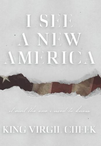 Cover image for I See A New America: It Ain't The One I Used To Know