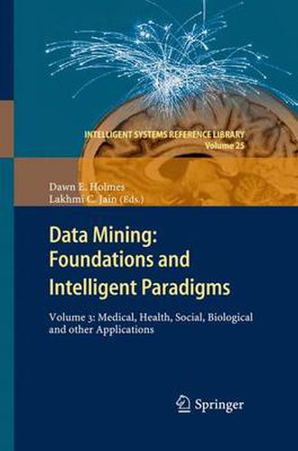 Data Mining: Foundations and Intelligent Paradigms: Volume 3: Medical, Health, Social, Biological and other Applications