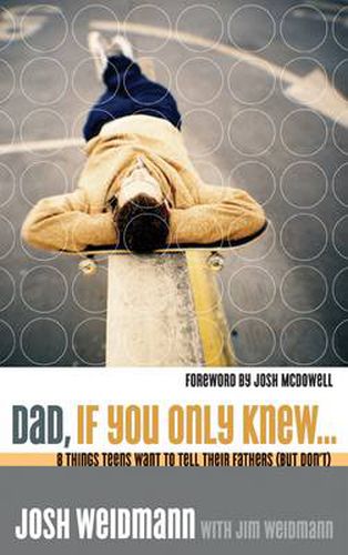 Cover image for Dad, If you Only Knew: 8 Things Teens Want to Tell Their Fathers (But Don't)