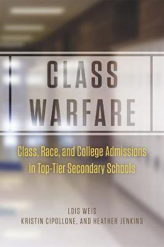 Cover image for Class Warfare: Class, Race, and College Admissions in Top-Tier Secondary Schools