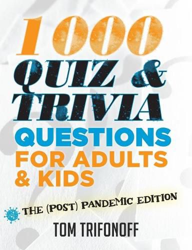 Cover image for 1000 Quiz And Trivia Questions For Adults & Kids: The (post) pandemic edition