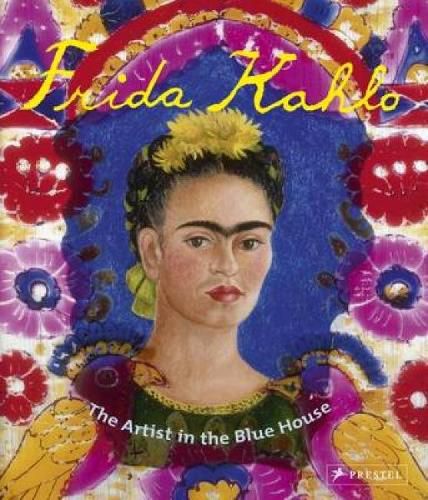 Cover image for Frida Kahlo: The Artist in the Blue House