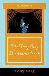 Cover image for The Tony Sarg Marionette Book