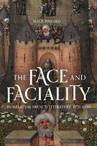 Cover image for The Face and Faciality in Medieval French Literature, 1170-1390
